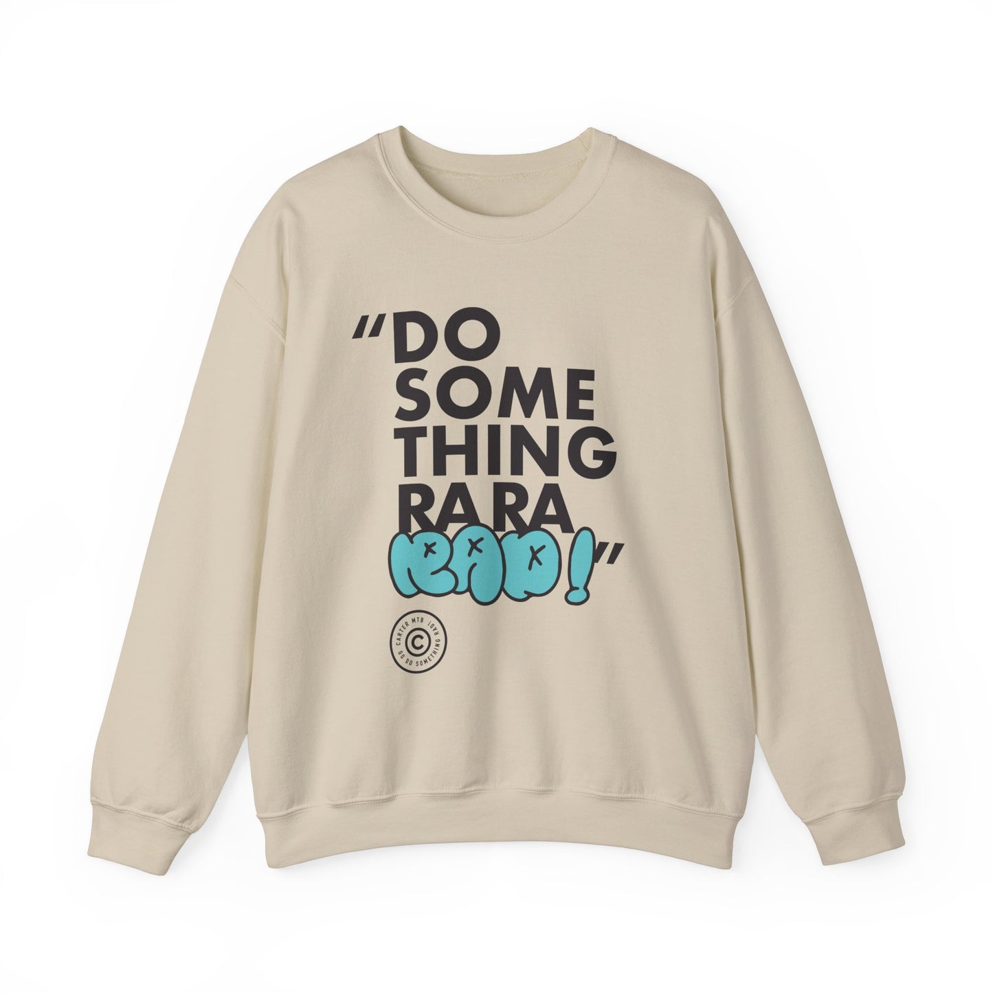 Amazing "Do something Ra Ra Rad" Sweatshirt