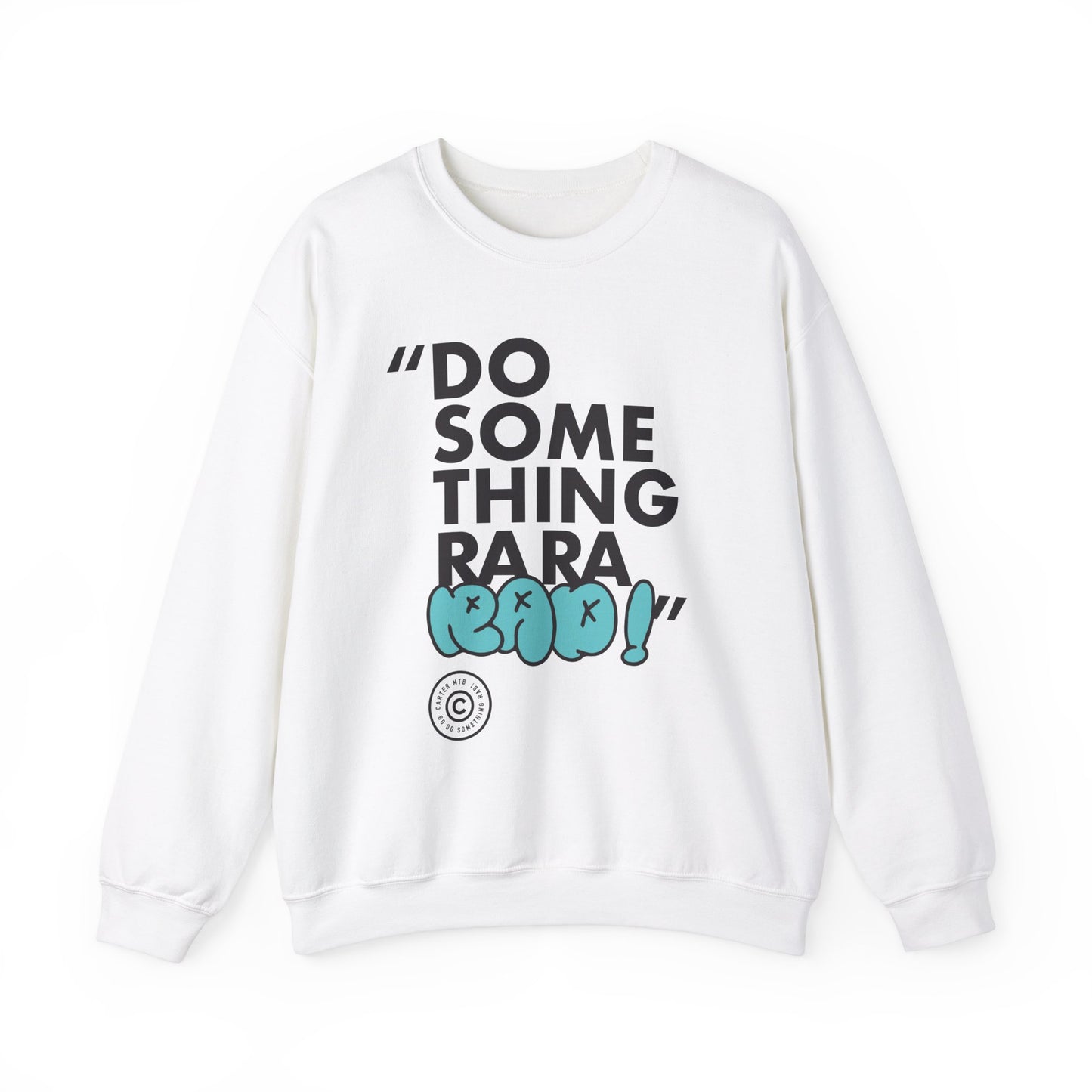 Amazing "Do something Ra Ra Rad" Sweatshirt